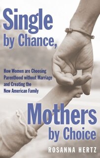 Front cover_Single by Chance Mothers by Choice How WOmen are Choosing Parenthood without Marriage and