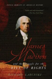 Front cover_James Madison and the Struggle for the Bill of Rights