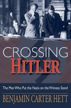 Crossing Hitler: The Man Who Put the Nazis on the Witness Stand