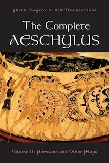 Couverture_The Complete Aeschylus: Volume II: Persians and Other Plays