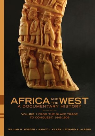 Africa and the West: A Documentary History: Volume 1: From the Slave Trade to Conquest, 1441-1905