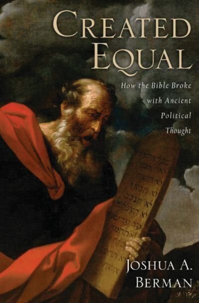 Created Equal: How the Bible Broke with Ancient Political Thought