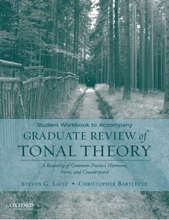 Front cover_Student Workbook to Accompany Graduate Review of Tonal Theory A Recasting of Common Practice Harmony, Form and Counterpoint