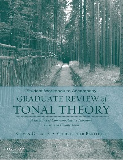 Front cover_Student Workbook to Accompany Graduate Review of Tonal Theory A Recasting of Common Practice Harmony, Form and Counterpoint