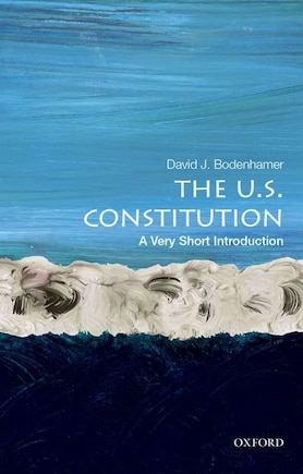 The U.S. Constitution: A Very Short Introduction