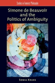 Front cover_Simone de Beauvoir and the Politics of Ambiguity
