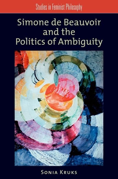 Front cover_Simone de Beauvoir and the Politics of Ambiguity