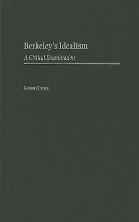 Berkeley's Idealism: A Critical Examination