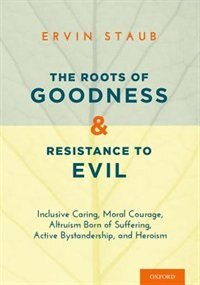 Front cover_The Roots of Goodness and Resistance to Evil