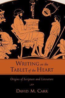 Couverture_Writing on the Tablet of the Heart Origins of Scripture and Literature