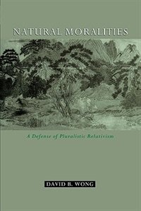 Front cover_Natural Moralities A Defense of Pluralistic Relativism