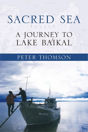 Sacred Sea: A Journey to Lake Baikal