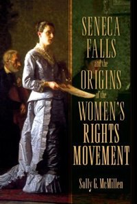 Front cover_Seneca Falls and the Origins of the Women's Rights Movement