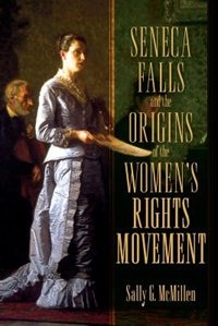 Front cover_Seneca Falls and the Origins of the Women's Rights Movement