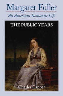 Front cover_Margaret Fuller: An American Romantic Life Volume Ii: The Public Years