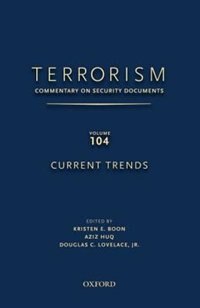 Terrorism: Commentary on Security Documents Volume 104: Current Trends