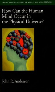 Front cover_How Can the Human Mind Occur in the Physical Universe?