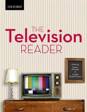 The Television Reader: Critical Perspectives in Canadian and US Television Studies