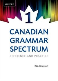 Canadian Grammar Spectrum 1: Reference and Practice