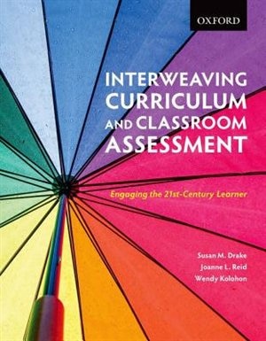 Interweaving Curriculum and Classroom Assessment: Engaging the 21st-Century Learner