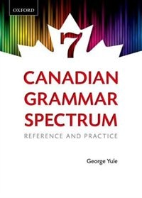 Canadian Grammar Spectrum 7: Reference and Practice