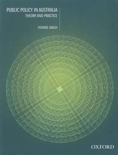 Public Policy in Australia:: Theory and Practice
