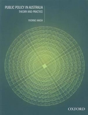 Public Policy in Australia:: Theory and Practice