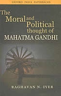 The Moral and Political Thought of Mahatma Gandhi