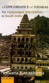 A Concordance of Nayakas: The Vijayanagar Inscriptions in South India