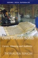 The Guru Granth Sahib: Canon, Meaning and Authority