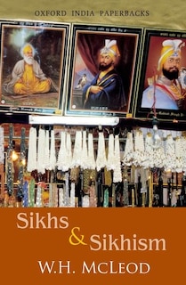 Sikhs and Sikhism: Comprising Guru Nanak and the Sikh Religion, Early Sikh Tradition, The Evolution of the Sikh Commun