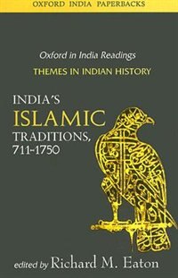 India's Islamic Traditions, 711-1750: Themes in Indian History