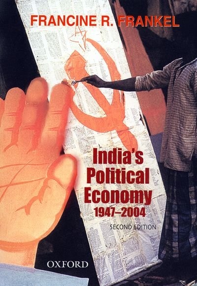 India's Political Economy: The Gradual Revolution (1947-2004)