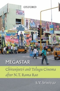 Megastar: Chiranjeevi and Telugu Cinema after N.T. Rama Rao
