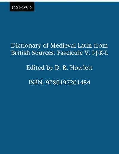 Dictionary of Medieval Latin from British Sources: Fascicule V: I-J-K-L