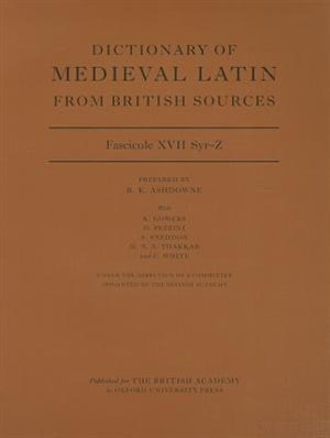 Dictionary of Medieval Latin from British Sources, Fascicule XVII, Syr-Z