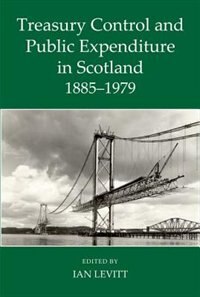 Couverture_Treasury Control and Public Expenditure in Scotland 1885-1979