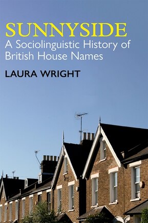 Sunnyside: A Sociolinguistic History Of British House Names