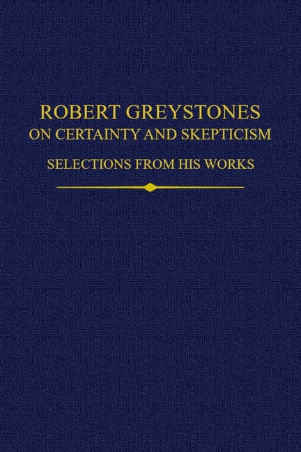 Front cover_Robert Greystones on Certainty and Skepticism