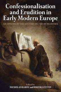 Couverture_Confessionalisation And Erudition In Early Modern Europe