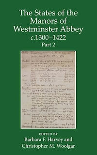 Front cover_The States Of The Manors Of Westminster Abbey C.1300 To 1422 Part 2