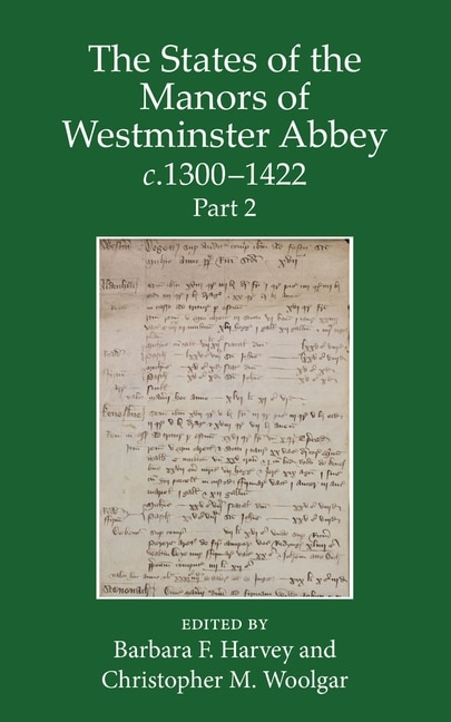 Front cover_The States Of The Manors Of Westminster Abbey C.1300 To 1422 Part 2