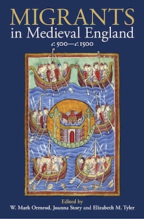 Front cover_Migrants in Medieval England, c. 500-c. 1500