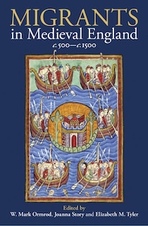 Migrants in Medieval England, c. 500-c. 1500