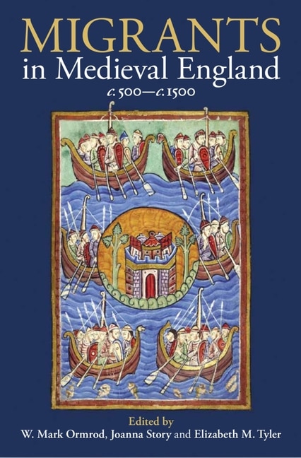 Front cover_Migrants in Medieval England, c. 500-c. 1500