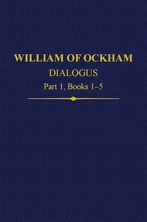 Couverture_William Of Ockham Dialogus Part 1, Books 1-5