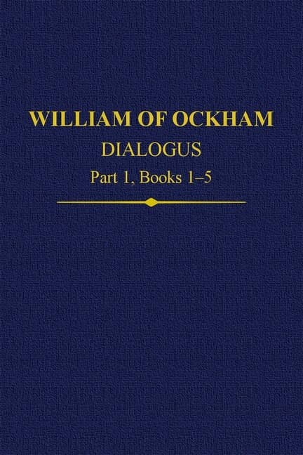 Couverture_William Of Ockham Dialogus Part 1, Books 1-5
