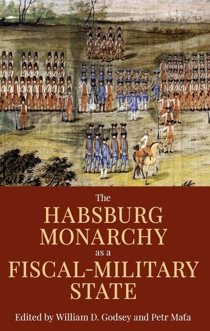 Front cover_The Habsburg Monarchy As A Fiscal-military State