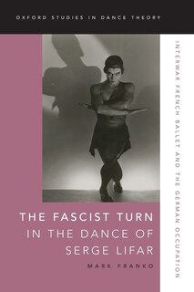 Couverture_The Fascist Turn in the Dance of Serge Lifar