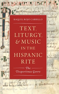 Front cover_Text, Music, and Liturgy in the Hispanic Rite